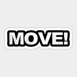 move! grungy white Sticker